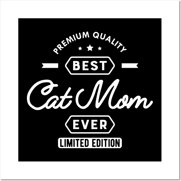 Cat Mom - Best Cat Mom Ever Wall Art by KC Happy Shop